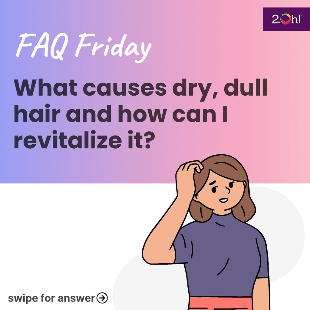 What Causes Dry, Dull Hair and How Can I Revitalize It?