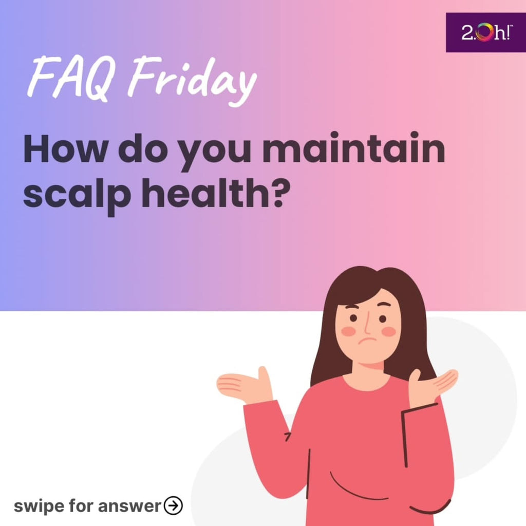 How do you maintain scalp health?